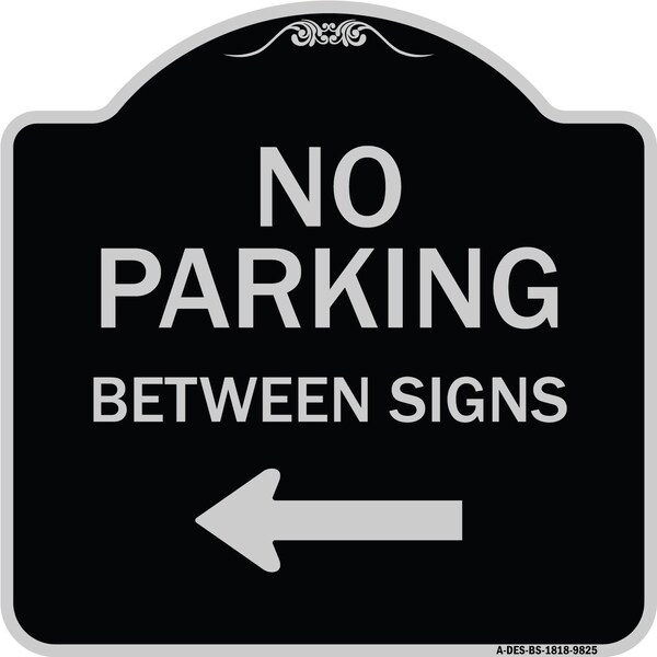 Signmission Designer Series-No Parking Between Signs Black & Silver Heavy-Gauge Alum, 18" x 18", BS-1818-9825 A-DES-BS-1818-9825 - main